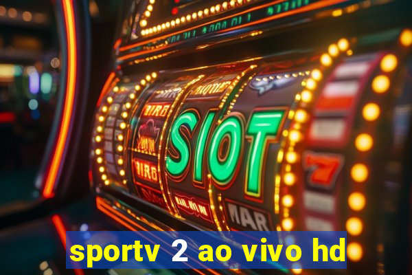 sportv 2 ao vivo hd